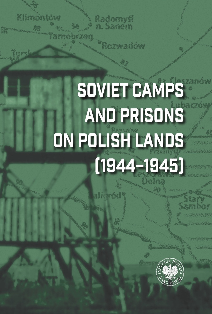 Soviet Camps and Prisons on Polish Lands (1944–1945)