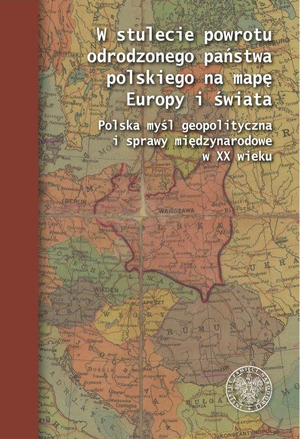 W stulecie powrotu odrodzonego państwa polskiego na mapę Europy i świata...
