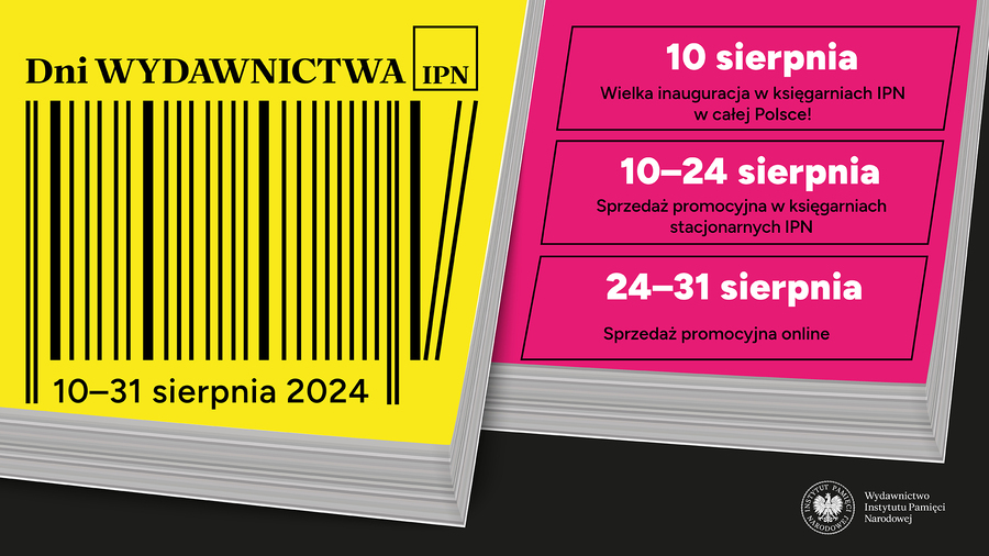 Dni Wydawnictwa IPN 10-31 sierpnia 2024