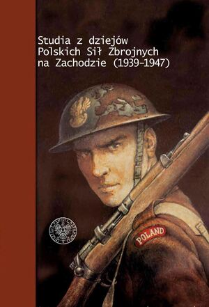 Studia z dziejów Polskich Sił Zbrojnych na Zachodzie (1939–1947), red. Piotr Chmielowiec, Krzysztof A. Tochman