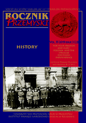 „Rocznik Przemyski” 2019, vol. 55 issue 23 (3): History, “For Your Freedom and Ours”: Polonia and the Struggle for Polish Independence, edited by T. Pudłocki and A.K. Wise