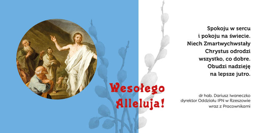 Życzenia dyrektora Instytutu Pamięci Narodowej Oddział w Rzeszowie z okazji świąt Zmartwychwstania Pańskiego
