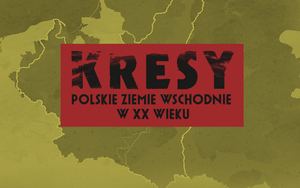 Konkurs „Kresy – polskie ziemie wschodnie w XX wieku”