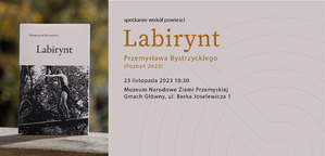 Spotkanie wokół powieści Przemysława Bystrzyckiego „Labirynt”