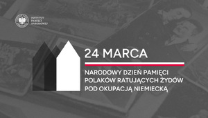 Narodowy Dzień Pamięci Polaków ratujących Żydów pod okupacją niemiecką – 24 marca 2024