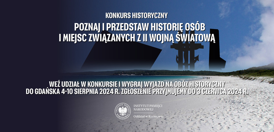 Konkurs historyczny „Poznaj i przedstaw historię osób i miejsc związanych z II wojną światową”.